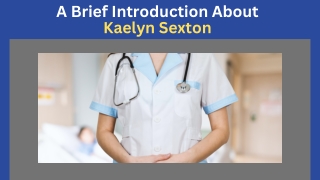 A Brief Introduction About - Kaelyn Sexton