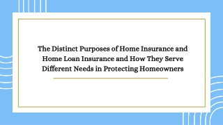 The Distinct Purposes of Home Insurance and Home Loan Insurance and How They Serve Different Needs in Protecting Homeown