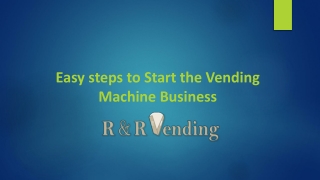 Easy steps to Start the Vending Machine Business