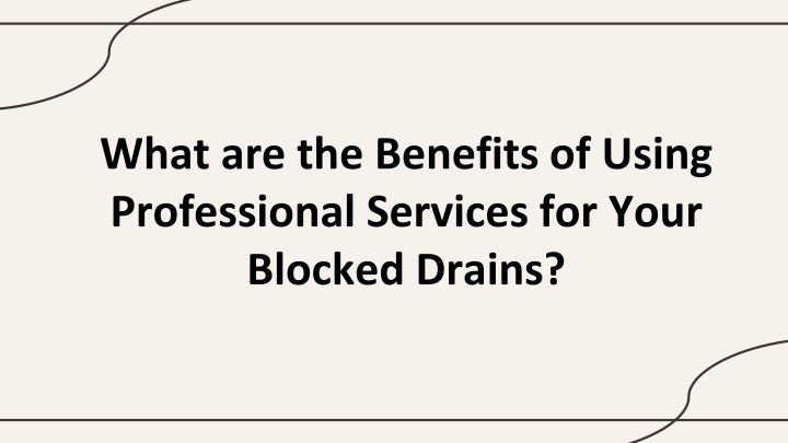 what are the benefits of using professional services for your blocked drains