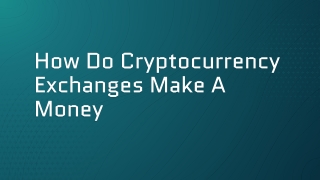 How Do Cryptocurrency Exchanges Make A Money