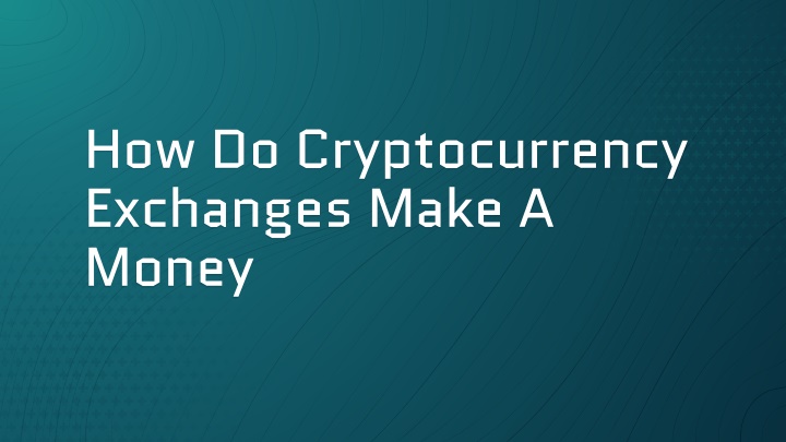 how do cryptocurrency exchanges make money