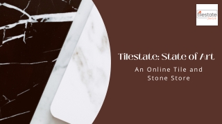 Discover Luxury and Style at Tilestate: Your Online Tiles and Stones Store