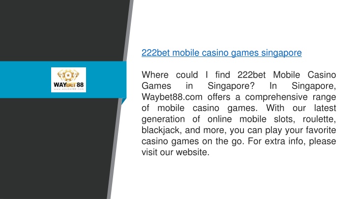 222bet mobile casino games singapore where could