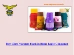 Reputed Manufacturer for Glass Vacuum Flask in Kolkata - Eagle Consumer - slide 1