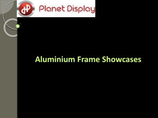 Aluminium Frame Showcases