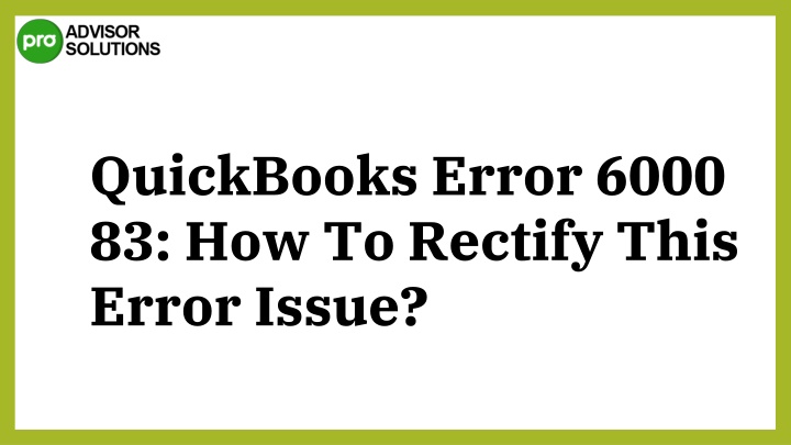 quickbooks error 6000 83 how to rectify this