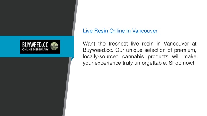 live resin online in vancouver want the freshest