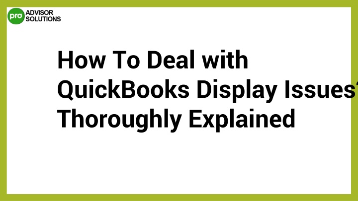 how to deal with quickbooks display issues