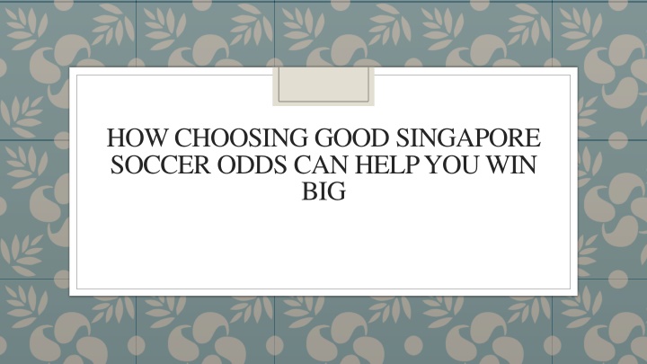 how choosing good singapore soccer odds can help