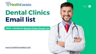 Get 100% Validated Dental Clinics Email List for Marketing Campaigns