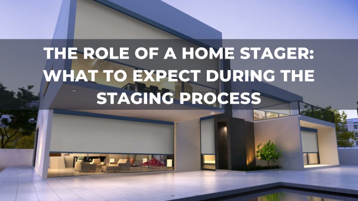 the role of a home stager what to expect during