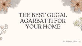 The Best Gugal Agarbatti for Your Home