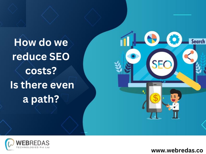 how do we reduce seo costs is there even a path