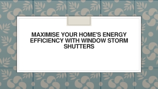 Maximise Your Home's Energy Efficiency with Window Storm Shutters