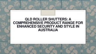 QLD Roller Shutters A Comprehensive Product Range for Enhanced Security and Style in Australia