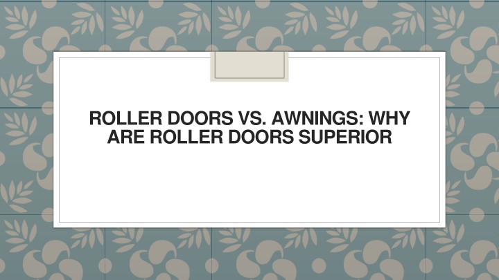 roller doors vs awnings why are roller doors