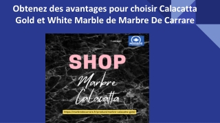 Obtenez des avantages pour choisir Calacatta Gold et White Marble de Marbre De C