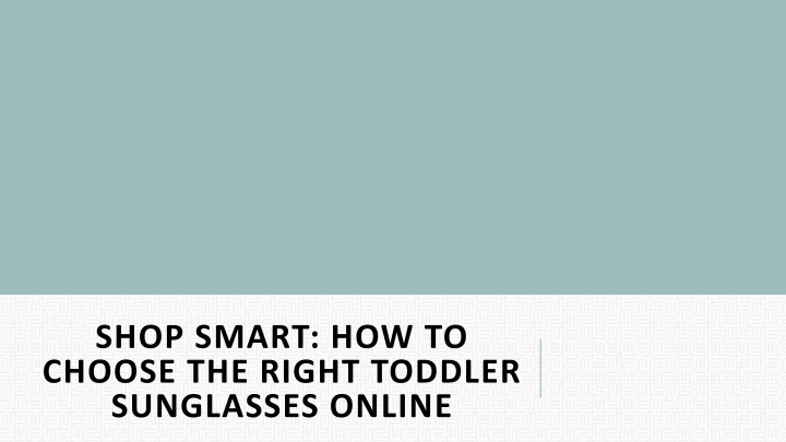 shop smart how to choose the right toddler sunglasses online