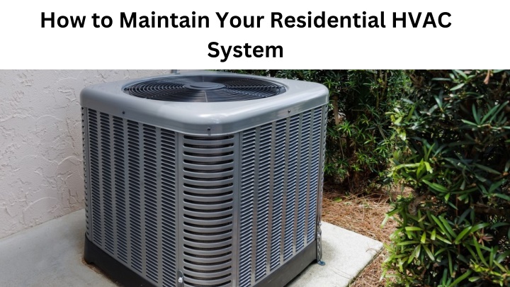 how to maintain your residential hvac system