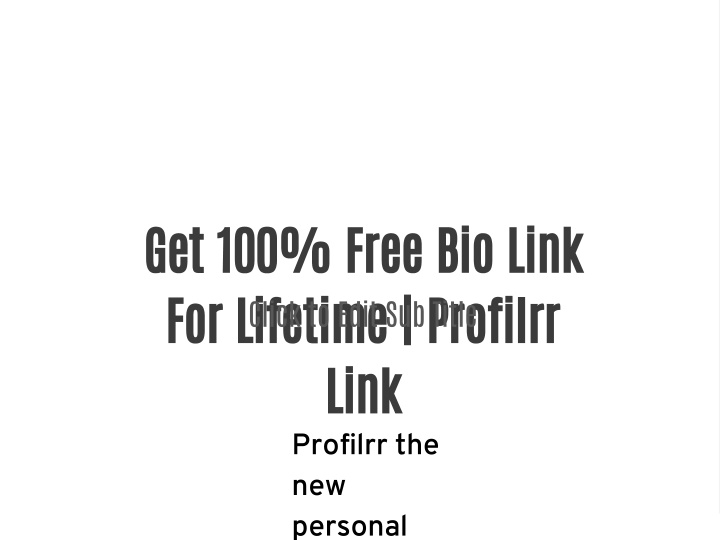 get 100 free bio link for lifetime profilrr link