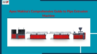 Apex Makina's Comprehensive Guide to Pipe Extrusion Machine
