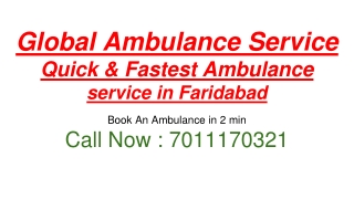 Global Ambulance Service Quick & Fastest Ambulance service in Faridabad