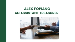 Alex Fopiano - An Assistant Treasurer