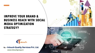 IMPROVE YOUR BRAND & BUSINESS REACH WITH SOCIAL MEDIA OPTIMIZATION STRATEGY