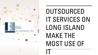 Outsourced IT Services On Long Island Make The Most Use Of IT