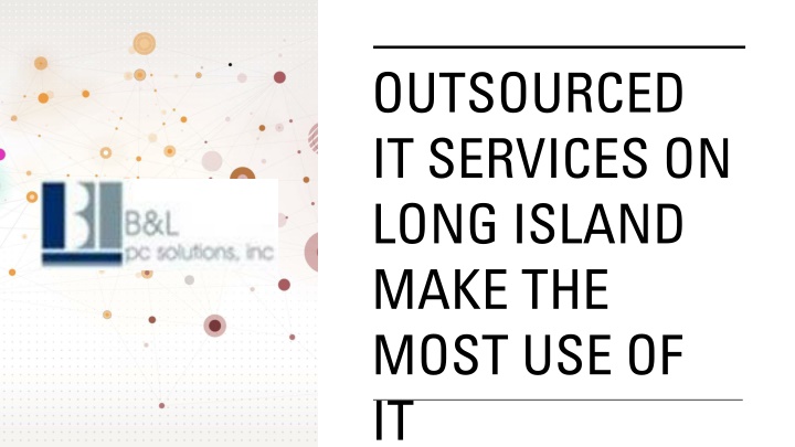 outsourced it services on long island make the most use of it