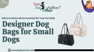 Designer Dog Bags for Small Dogs by Sassy Dog Fashions®