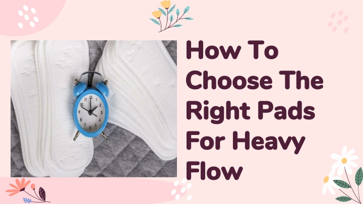 how to choose the right pads for heavy flow
