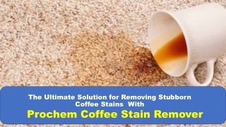 Ultimate Coffee Stain Solution: Prochem Coffee Stain Remover