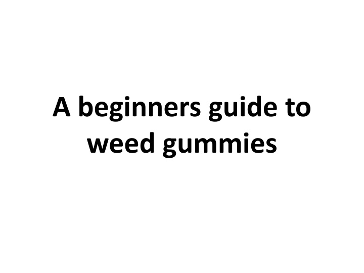 a beginners guide to weed gummies