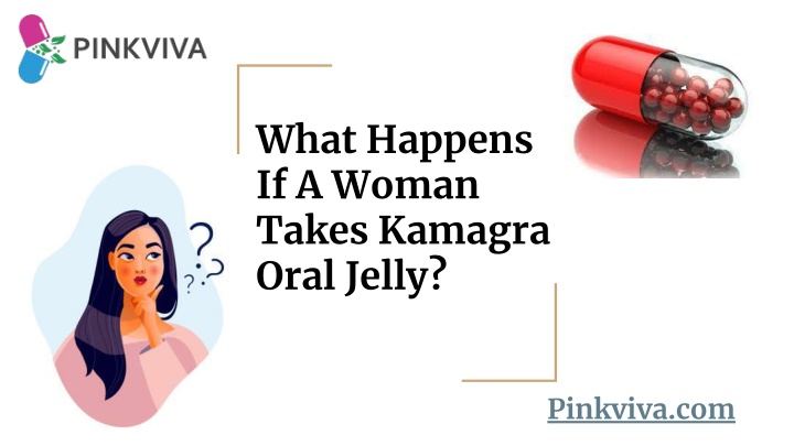 what happens if a woman takes kamagra oral jelly