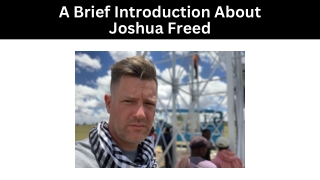 A Brief Introduction About - Joshua Freed