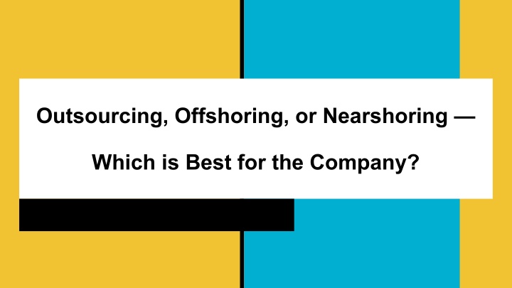 outsourcing offshoring or nearshoring