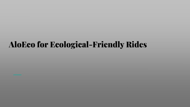 aloeco for ecological friendly rides