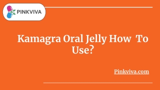 Kamagra Oral Jelly how to use for an Effective Treatment  Erectile Dysfunction