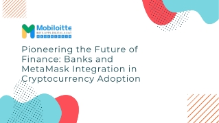 Pioneering the Future of Finance: Banks and MetaMask Integration in Cryptocurre