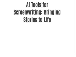 AI Tools for Screenwriting: Bringing Stories to Life