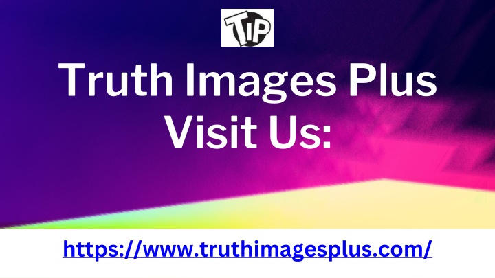 truth images plus visit us