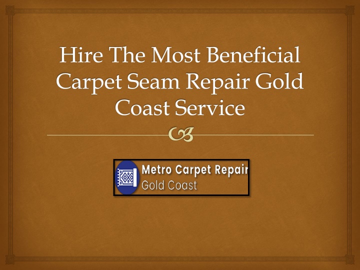 hire the most beneficial carpet seam repair gold coast service