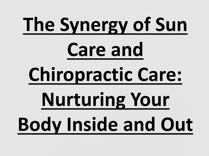 the synergy of sun care and chiropractic care nurturing your body inside and out