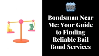 Bondsman Near Me: Your Guide to Finding Reliable Bail Bond Services