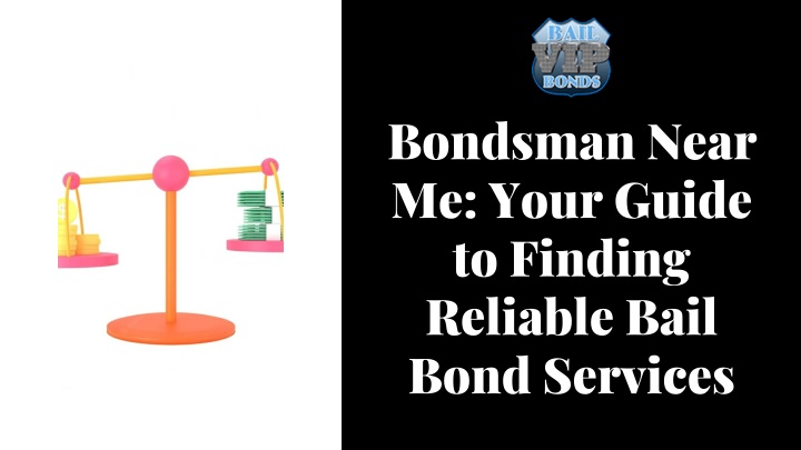 bondsman near me your guide to finding reliable