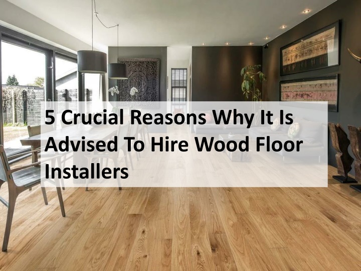 5 crucial reasons why it is advised to hire wood