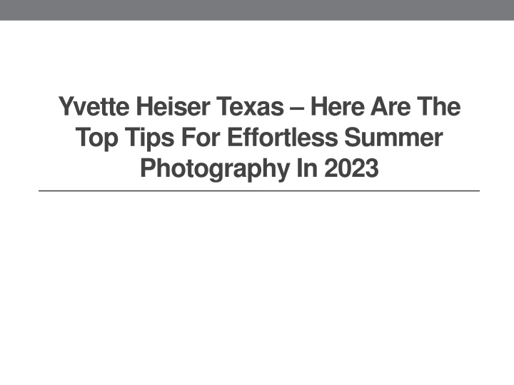 yvette heiser texas here are the top tips for effortless summer photography in 2023