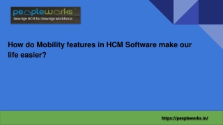 How do Mobility features in HCM Software make our life easier?